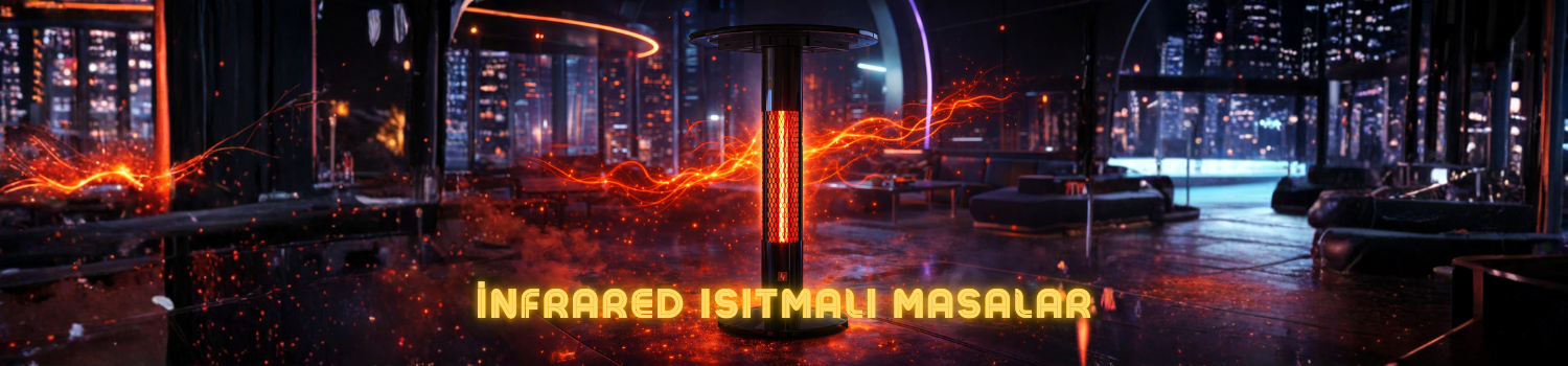 İnfrared Isıtmalı Masalar